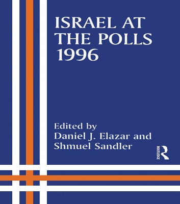 Israel at the Polls, 1996 by Daniel J. Elazar