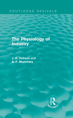 The The Physiology of Industry (Routledge Revivals) by J. Hobson