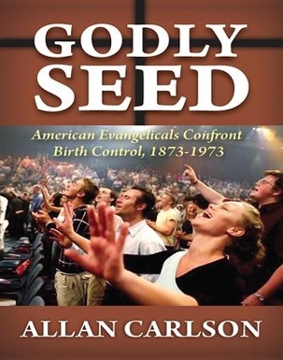 Godly Seed by Allan C. Carlson