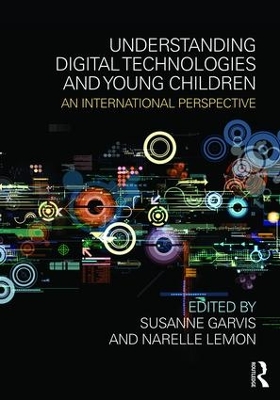 Understanding Digital Technologies and Young Children by Susanne Garvis