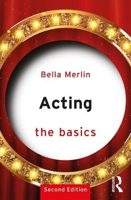 Acting: The Basics by Bella Merlin