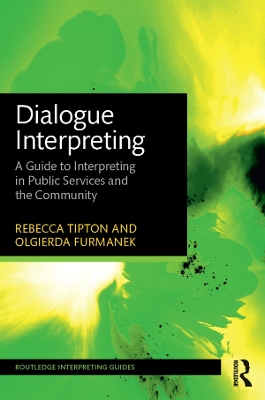 Dialogue Interpreting: A Guide to Interpreting in Public Services and the Community by Rebecca Tipton