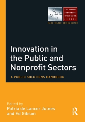 Innovation in the Public and Nonprofit Sectors: A Public Solutions Handbook by Patria De Lancer Julnes