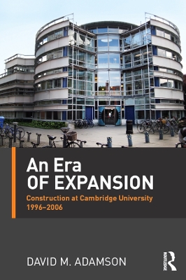 An Era of Expansion: Construction at the University of Cambridge 1996–2006 book