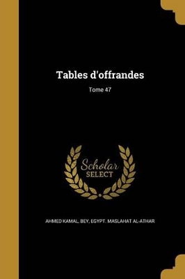 Tables d'offrandes; Tome 47 book