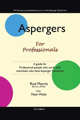 Aspergers for Professionals: A Guide for Professional People Who Work with Individuals Who Have Asperger Syndrome book