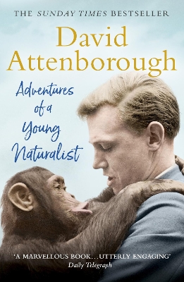 Adventures of a Young Naturalist: SIR DAVID ATTENBOROUGH'S ZOO QUEST EXPEDITIONS by Sir David Attenborough