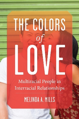 The Colors of Love: Multiracial People in Interracial Relationships book