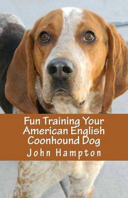 Fun Training Your American English Coonhound Dog by John Hampton