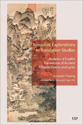 Linguistic Explorations in Translation Studies: Analyses of English Translations of Ancient Chinese Poems and Lyrics book