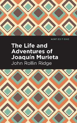 The Life and Adventures of Joaqun Murieta by John Rollin Ridge