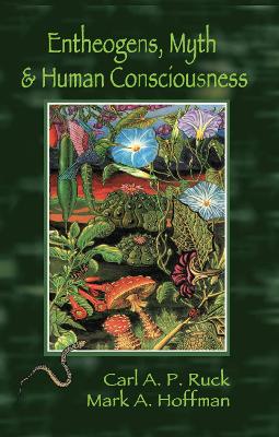 Entheogens, Myth, and Human Consciousness book