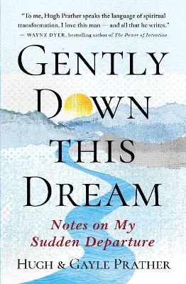 Gently Down This Dream: Notes on My Sudden Departure book