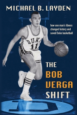 The Bob Verga Shift: How One Man's Illness Changed History and Saved Duke Basketball book