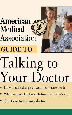 American Medical Association Guide to Talking to Your Doctor book