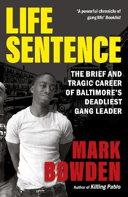 Life Sentence: The Brief and Tragic Career of Baltimore’s Deadliest Gang Leader book