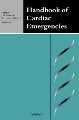 Handbook of Cardiac Emergencies by Ian McConachie