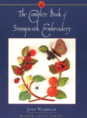 Complete Book of Stumpwork Embroidery book