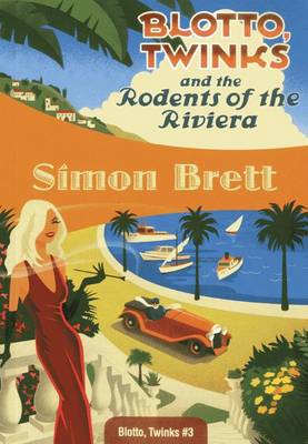 Blotto, Twinks and the Rodents of the Riviera: Blotto, Twinks #3 book