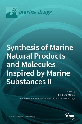 Synthesis of Marine Natural Products and Molecules Inspired by Marine Substances II by Emiliano Manzo