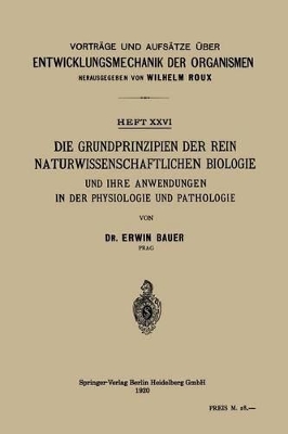 Die Grundprinzipien der Rein Naturwissenschaftlichen Biologie und ihre Anwendungen in der Physiologie und Pathologie book
