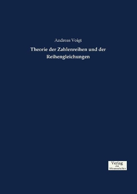 Theorie der Zahlenreihen und der Reihengleichungen by Andreas Voigt