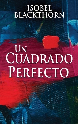 Un Cuadrado Perfecto by Isobel Blackthorn