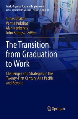 The Transition from Graduation to Work: Challenges and Strategies in the Twenty-First Century Asia Pacific and Beyond by Subas Dhakal
