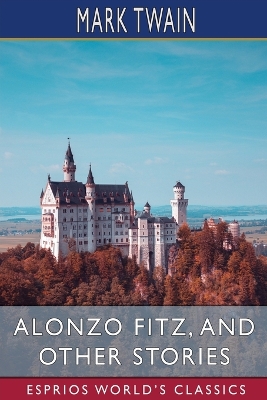 Alonzo Fitz, and Other Stories (Esprios Classics) book