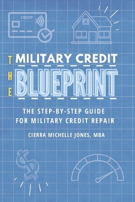 The Military Credit Blueprint: The Step-By-Step Guide for Military Credit Repair book