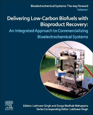 Delivering Low-Carbon Biofuels with Bioproduct Recovery: An Integrated Approach to Commercializing Bioelectrochemical Systems book