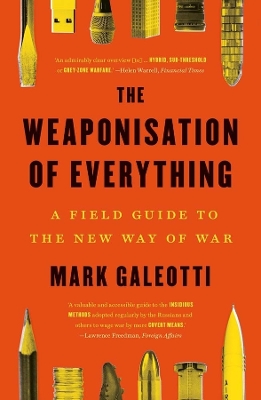 The Weaponisation of Everything: A Field Guide to the New Way of War book