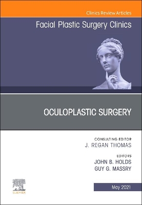 Oculoplastic Surgery, An Issue of Facial Plastic Surgery Clinics of North America: Volume 29-2 book