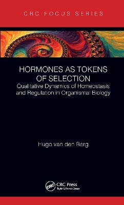 Hormones as Tokens of Selection: Qualitative Dynamics of Homeostasis and Regulation in Organismal Biology book