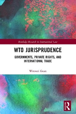 WTO Jurisprudence: Governments, Private Rights, and International Trade book