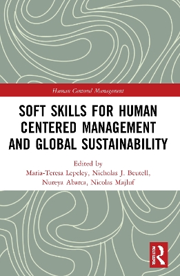 Soft Skills for Human Centered Management and Global Sustainability by Maria-Teresa Lepeley