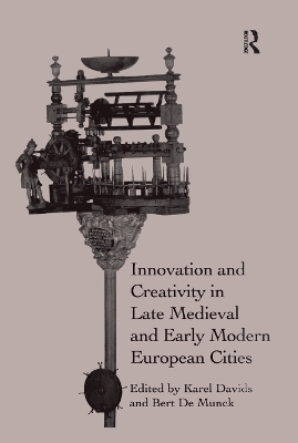 Innovation and Creativity in Late Medieval and Early Modern European Cities by Karel Davids
