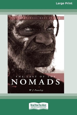 The The Last of the Nomads (16pt Large Print Edition) by W J Peasley