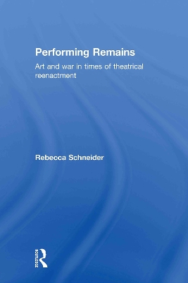 Performing Remains by Rebecca Schneider
