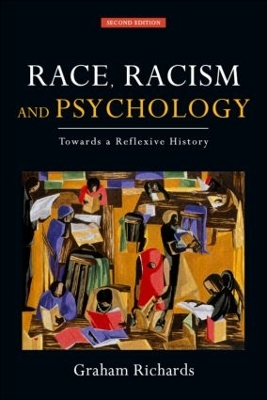 Race, Racism and Psychology, 2nd Edition by Graham Richards