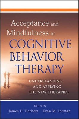 Acceptance and Mindfulness in Cognitive Behavior Therapy by James D Herbert