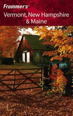 Frommer's Vermont, New Hampshire and Maine by Paul Karr