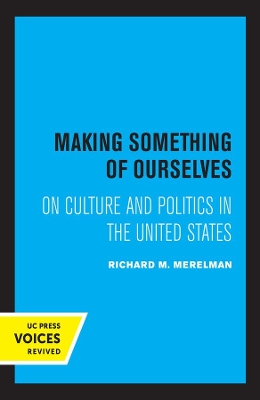 Making Something of Ourselves: On Culture and Politics in the United States book