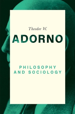 Philosophy and Sociology: 1960 by Theodor W. Adorno