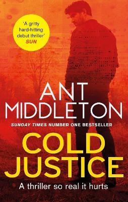 Cold Justice: The Sunday Times bestselling thriller by Ant Middleton