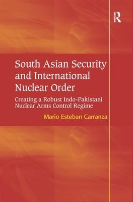 South Asian Security and International Nuclear Order by Mario Esteban Carranza