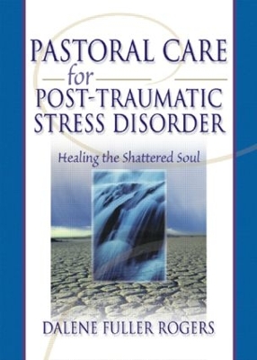 Pastoral Care for Post-Traumatic Stress Disorder by Dalene C. Fuller Rogers