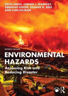 Environmental Hazards: Assessing Risk and Reducing Disaster by Keith Smith