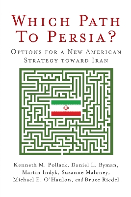 Which Path to Persia? Options for a New American Strategy toward Iran book