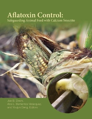 Aflatoxin Control: Safeguarding Animal Feed with Calcium Smectite book